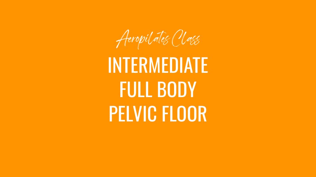 Aeropilates Class - Intermediate Full-body Workout - Pelvic Floor